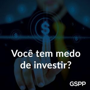 o medo de investir blog gspp