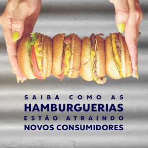 Como as hamburguerias estão atraindo novos consumidores